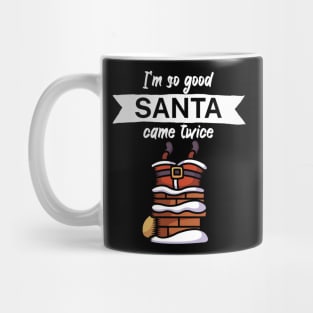 Im so good santa came twice Mug